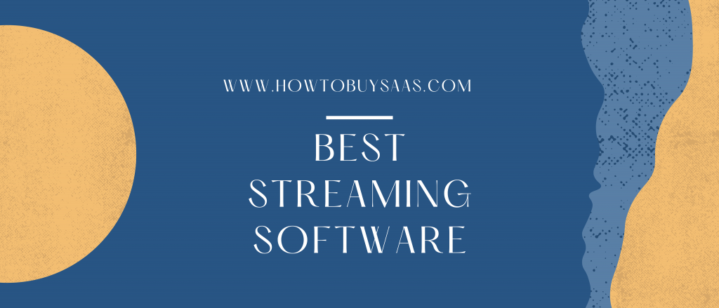 Top 10 Best Streaming Software of 2022 (Free and Paid)