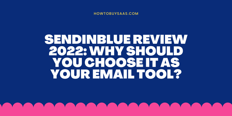 Sendinblue Review 2022: Why Should You Choose It As Your Email Tool?