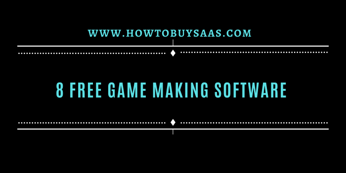 8 Free Game Making Software For Beginners In 2024