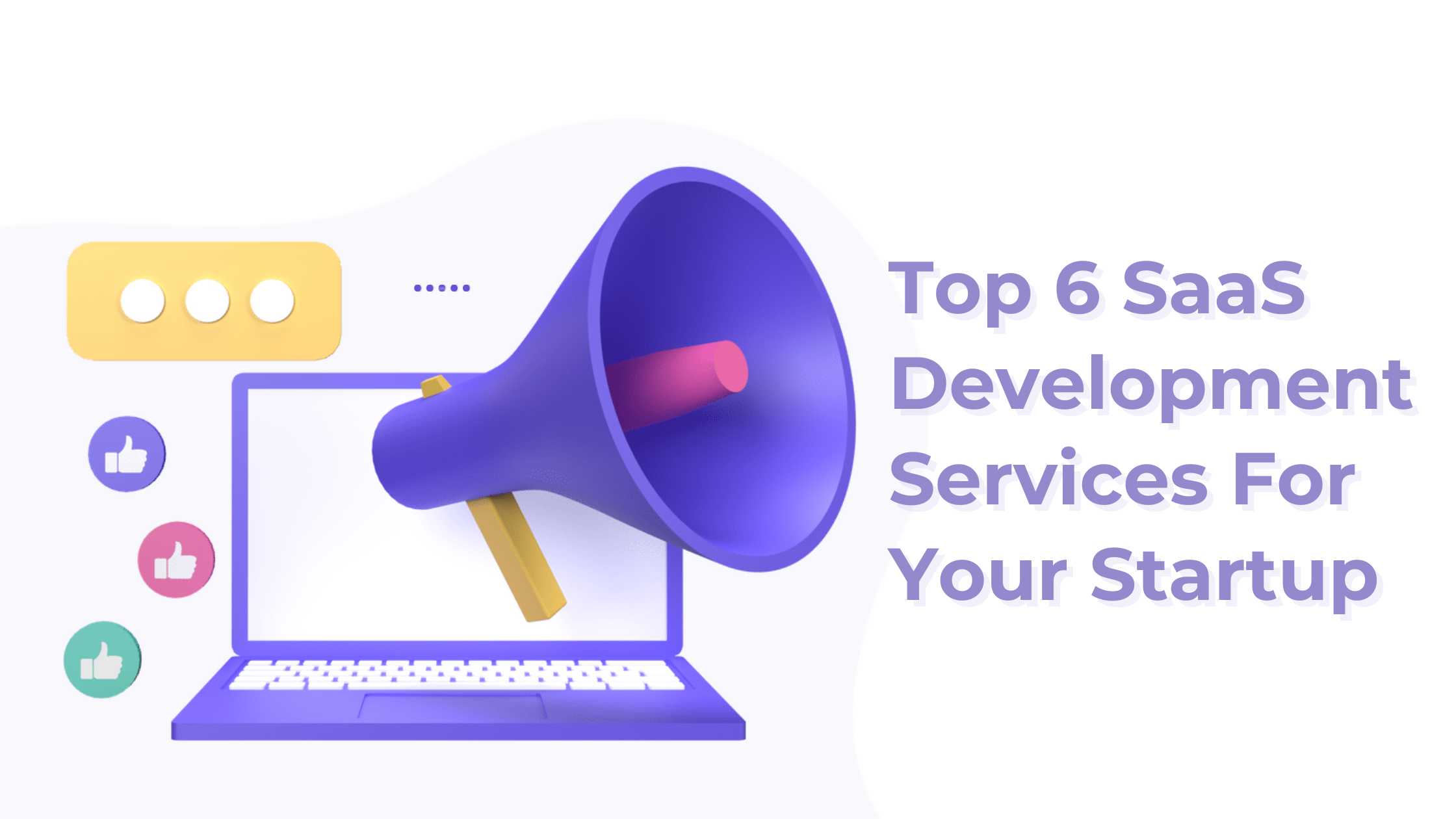Top 6 SaaS Development Services For Your Startup