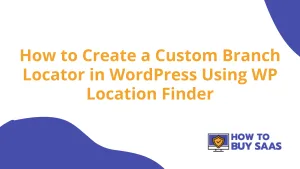 How to Create a Custom Branch Locator in WordPress Using WP Location Finder