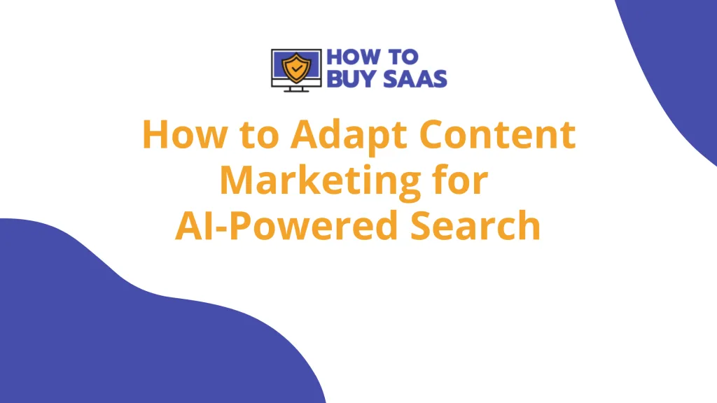 How to Adapt Content Marketing for AI-Powered Search