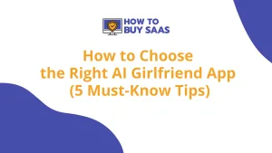 How to Choose the Right AI Girlfriend App (5 Must-Know Tips)