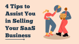 4 Tips to Assist You in Selling Your SaaS Business