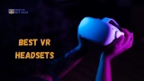 5+ Best VR Headsets To Choose For Excellent VR Experience in 2025