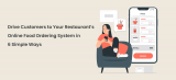 How to Easily Attract More Customers to Your Restaurant’s Online Food Ordering System?