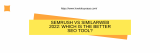 Semrush Vs Similarweb 2022: Which Is  The Better SEO Tool?