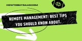 Remote Management: Best tips you should know about.